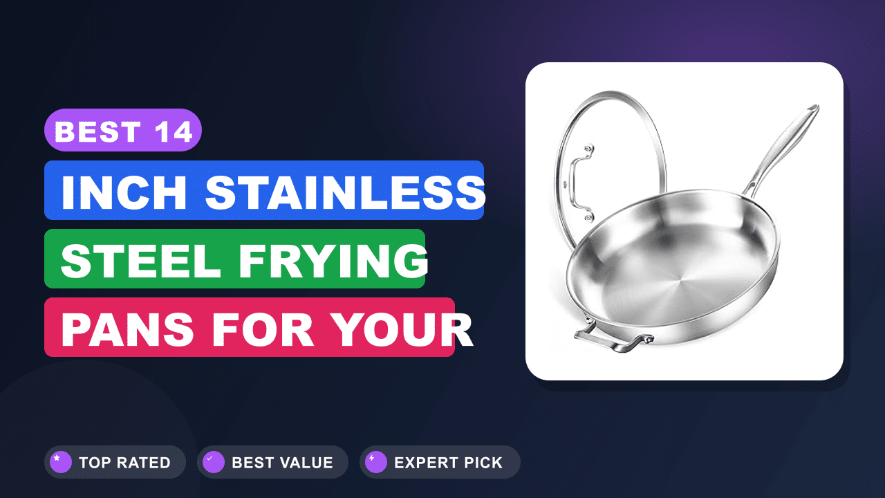 Best 14 Inch Stainless Steel Frying Pans for Your Kitchen