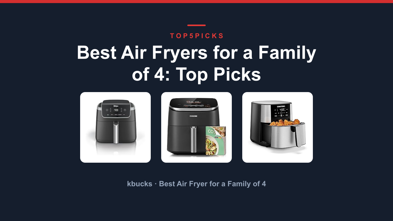 Best Air Fryers for a Family of 4: Top Picks