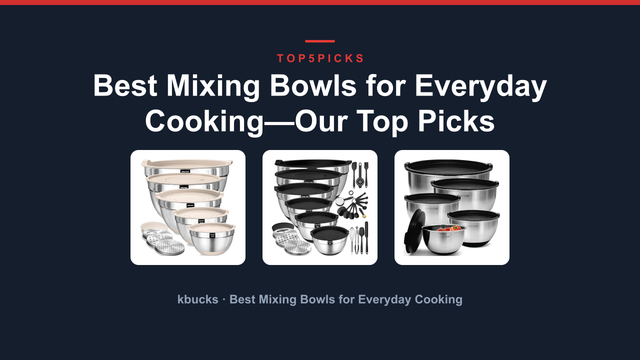 Best Mixing Bowls for Everyday Cooking—Our Top Picks