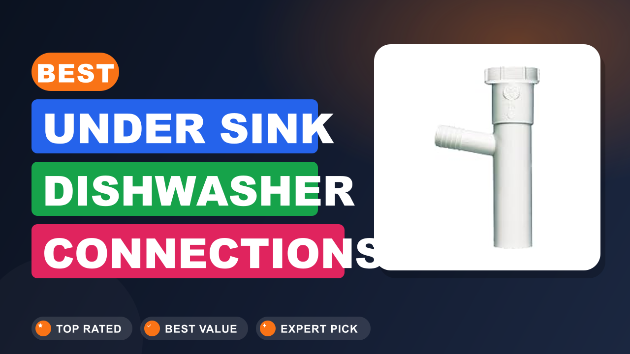 Best Under Sink Dishwasher Connections for Easy Installation