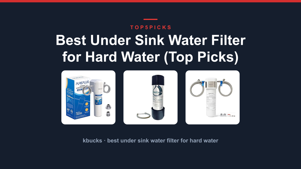 Best Under Sink Water Filter for Hard Water (Top Picks)