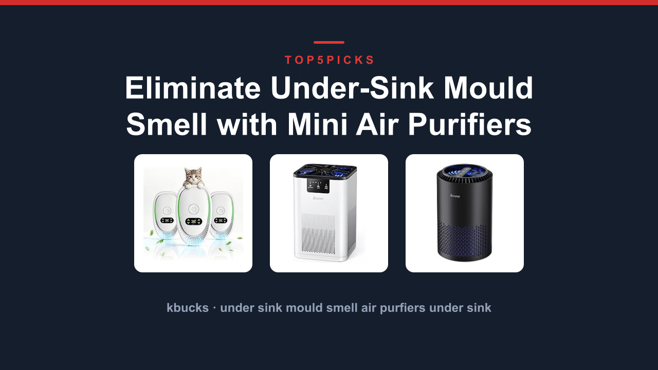 Eliminate Under-Sink Mould Smell with Mini Air Purifiers
