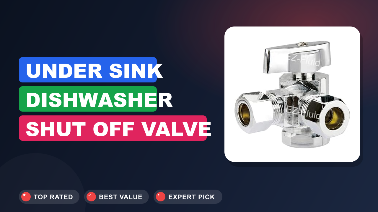 Under Sink Dishwasher Shut Off Valve Diagram & Guide