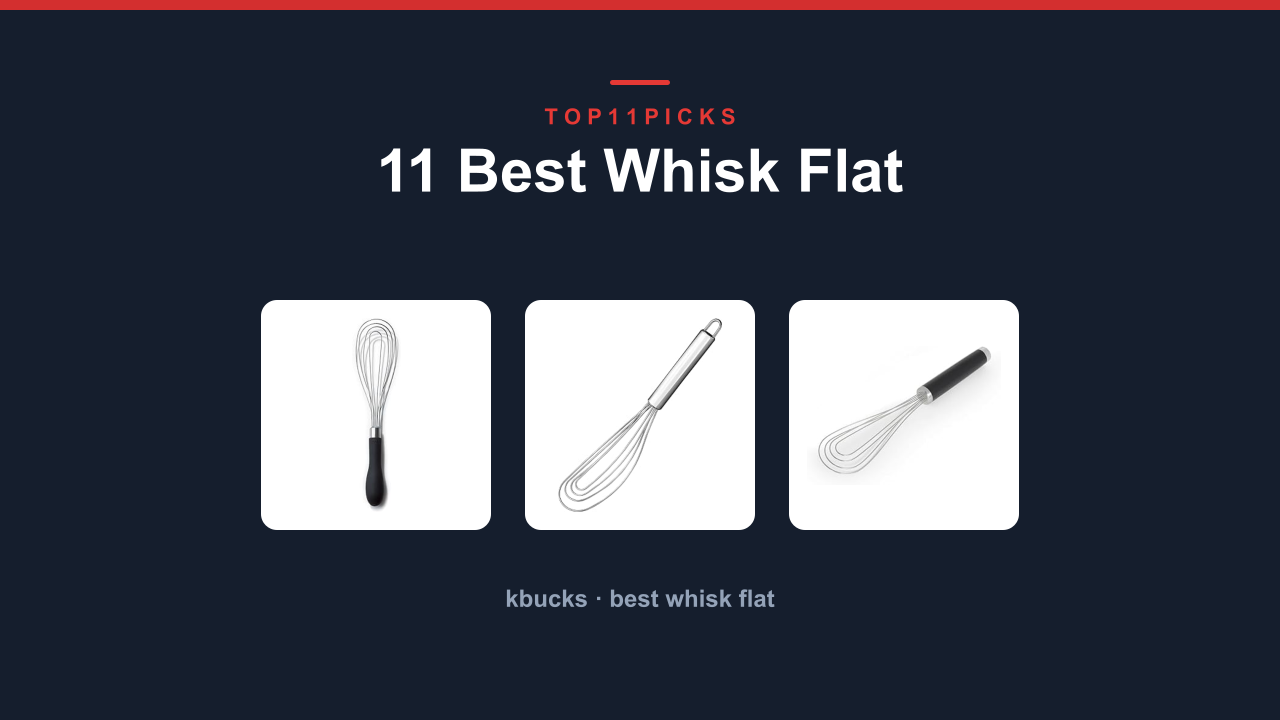 11 Best Whisk Flat