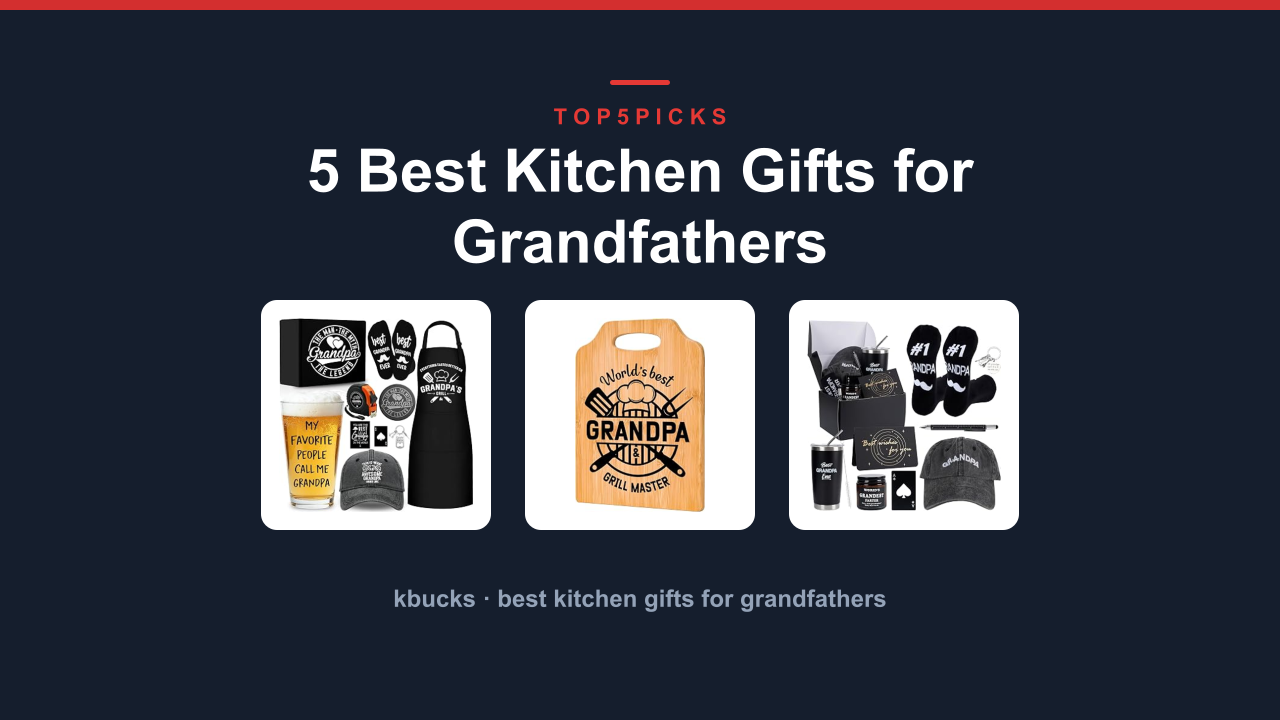 5 Best Kitchen Gifts for Grandfathers