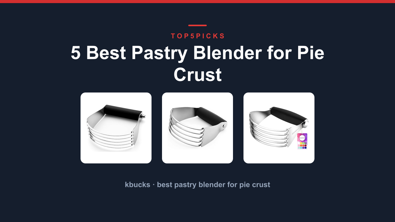 5 Best Pastry Blender for Pie Crust
