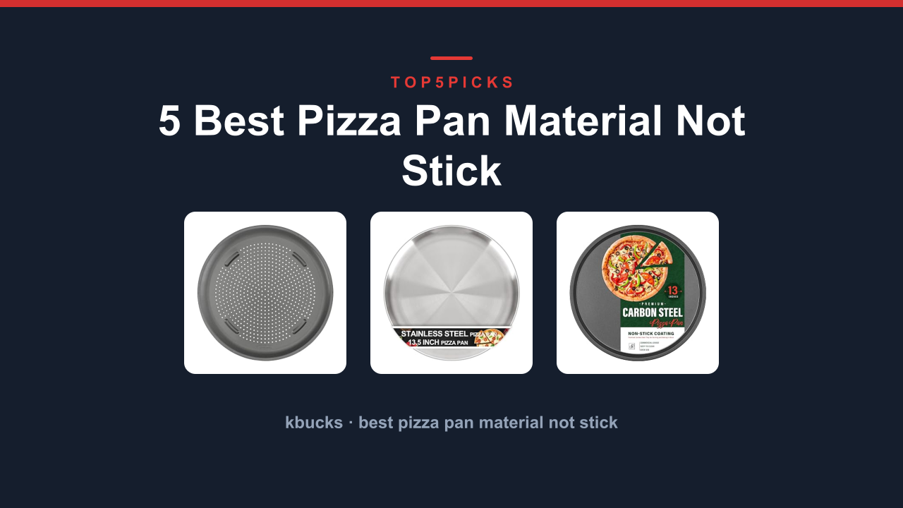5 Best Pizza Pan Material Not Stick