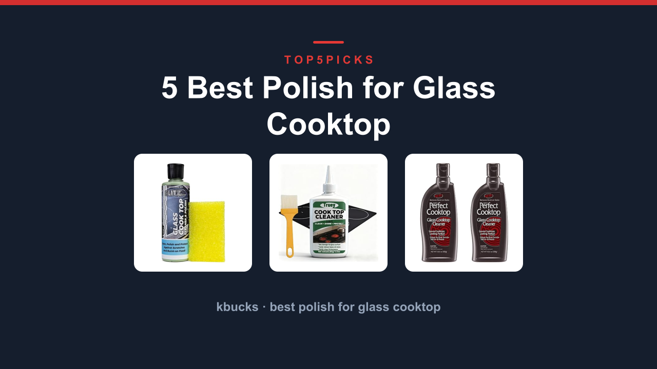5 Best Polish for Glass Cooktop