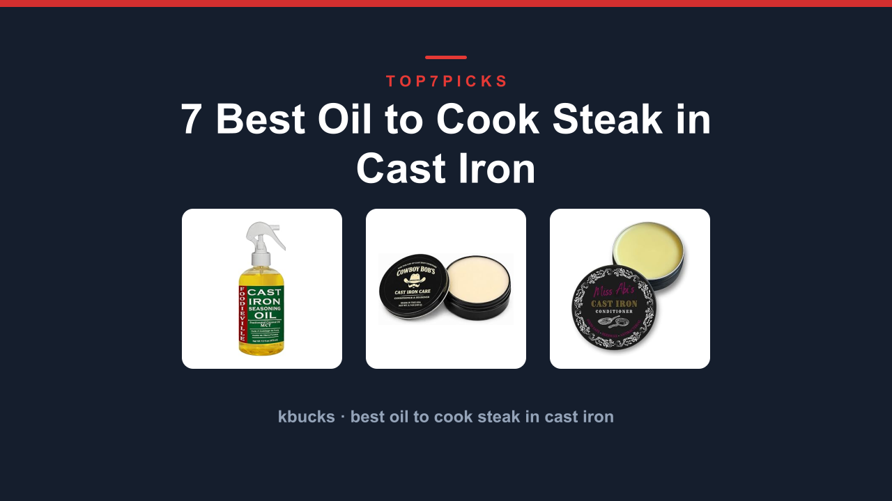 7 Best Oil to Cook Steak in Cast Iron