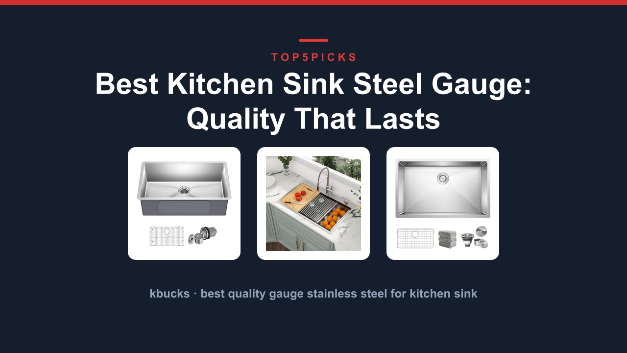 Best Kitchen Sink Steel Gauge: Quality That Lasts