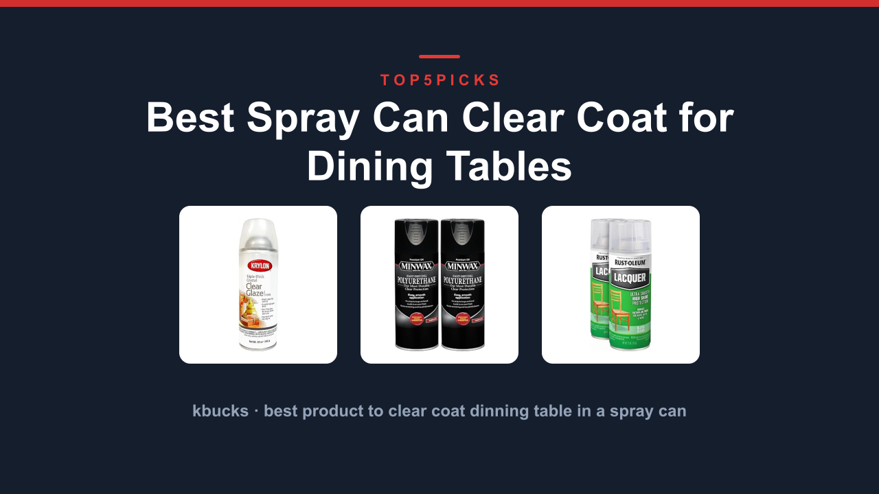 Best Spray Can Clear Coat for Dining Tables