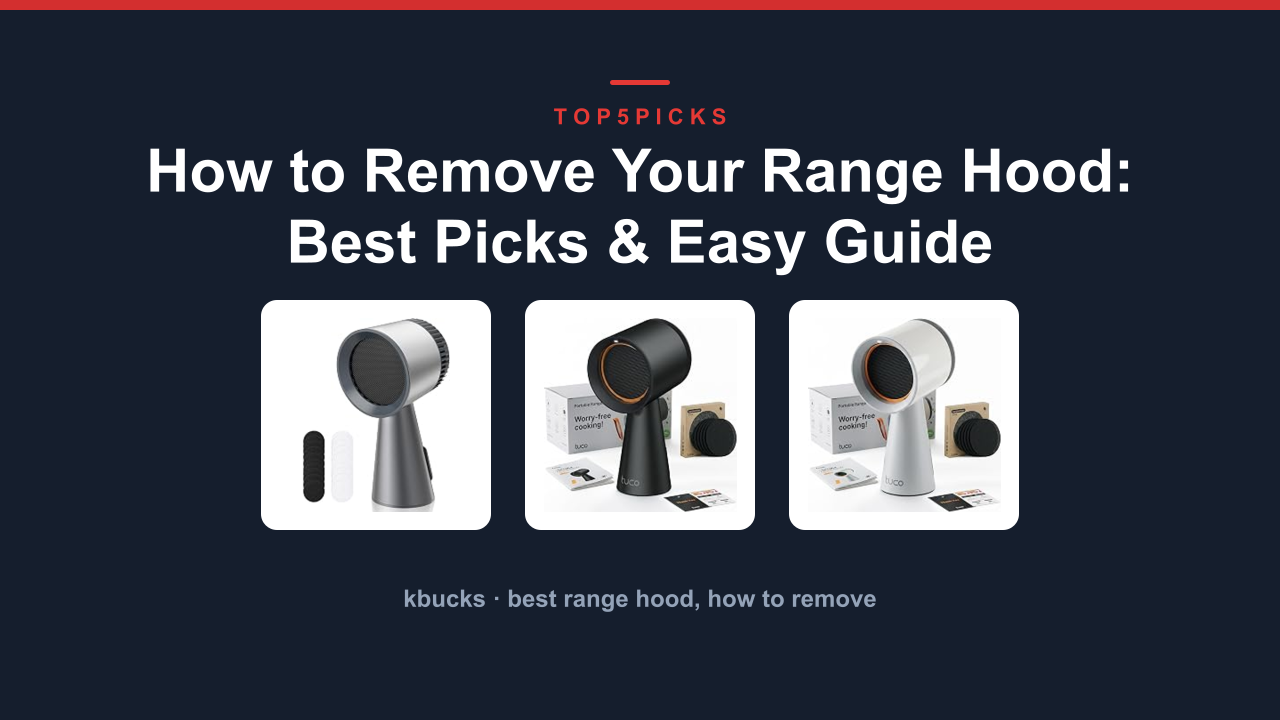 How to Remove Your Range Hood: Best Picks & Easy Guide