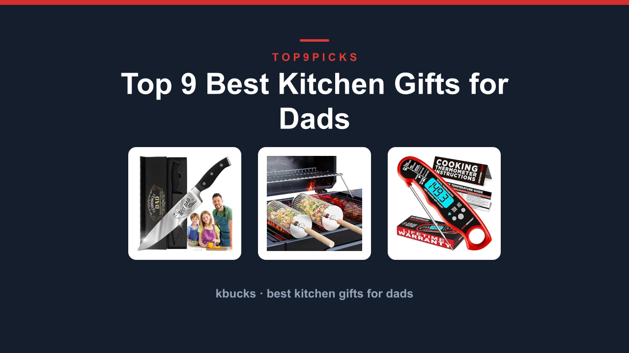 Top 9 Best Kitchen Gifts for Dads